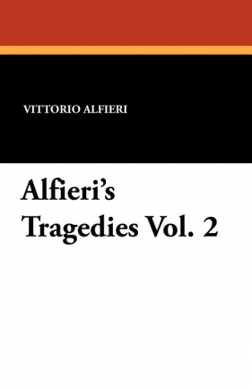 Alfieri's Tragedies Vol. 2 - Alfieri Vittorio