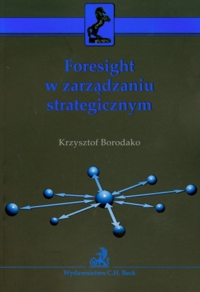 Foresight w zarządzaniu strategicznym - Borodako Krzysztof