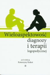 Wieloaspektowość diagnozy i terapii logopedycznej - <br />