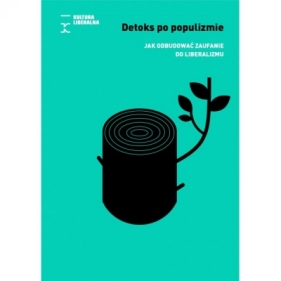 Detoks po populizmie. Jak odbudować zaufanie do liberalizmu - Ralf Fücks, Rainald Manthe