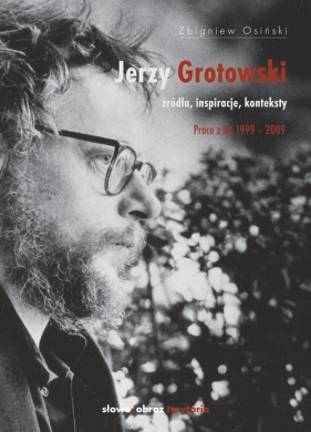 Jerzy Grotowski - Osiński Zbigniew