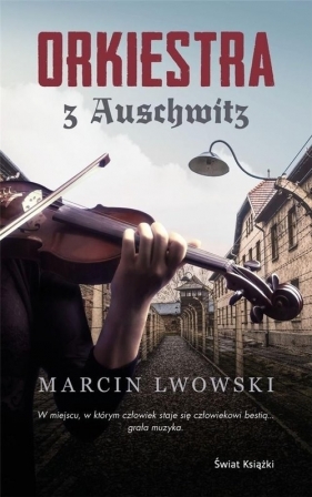 Orkiestra z Auschwitz - Lwowski Marcin