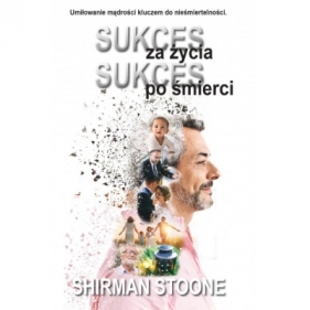 Sukces za życia sukces po śmierci - Shirman Stoone