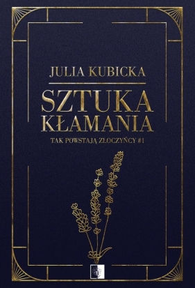 Tak powstają złoczyńcy. Sztuka kłamania. Tom 1 - Julia Kubicka