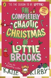 The Completely Chaotic Christmas of Lottie Brooks - Katie Kirby
