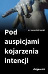 Pod auspicjami kojarzenia intencji Kutrowski Szczepan