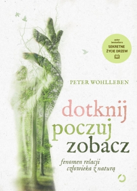 Dotknij poczuj zobacz - Peter Wohlleben