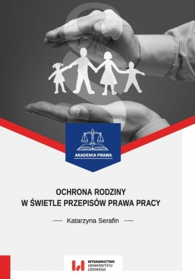 Ochrona rodziny w świetle przepisów prawa pracy - Katarzyna Serafin