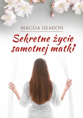 Sekretne życie samotnej matki - Magda Siemion
