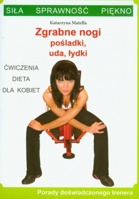 Zgrabne nogi, pośladki, uda, łydki - Matella Katarzyna