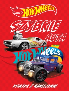 Hot Wheels Szybkie auta. Książka z naklejkami - Opracowanie zbiorowe