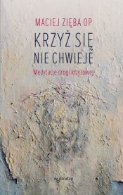 Krzyż się nie chwieje - Maciej Zięba