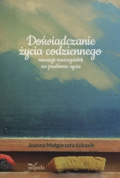 Doświadczenie życia codziennego - Joanna M. Łukasik