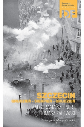Szczecin Grudzień-Sierpień-Grudzień - Szejnert Małgorzata<br />