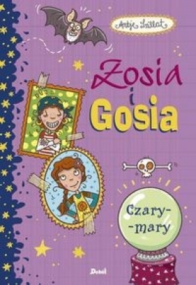 Zosia i Gosia Czary-mary - Antje Szillat