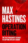 Operation Biting. The 1942 Parachute Assault to Capture Hitler’s Radar wer. Max Hastings