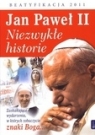 Jan Paweł II Niezwykłe historie Zaskakujące wydarzenia, w któych