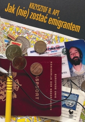 Jak (nie) zostać emigrantem - Krzysztof R. Apt