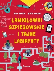 Łamigłówki szpiegowskie i tajne labirynty - Sam Smith, Kate Nolan