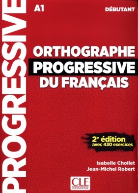 Orthographe Progressive du francais Debutant - Chollet Isabelle, Jean-Michel Robert 
