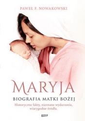 Maryja Biografia Matki Bożej - Nowakowski  Paweł F.