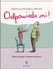 Odpowiedz mi! Dzieci pytają o intymne sprawy - Katharina von der Gathen