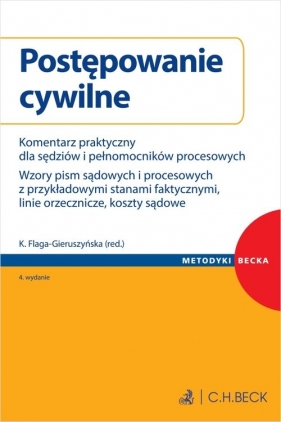 Postępowanie cywilne. Komentarz praktyczny dla sędziów i pełnomocników procesowych. Wzory pism sądow