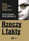 Rzeczy i fakty Wstęp do pierwszej filozofii Wittgensteina Wolniewicz Bogusław