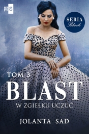 Blast W zgiełku uczuć - Jolanta Sad