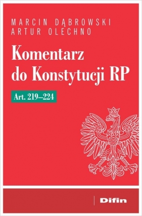 Komentarz do Konstytucji RP art. 219-224 - Marcin Dąbrowski, Artur Olechno
