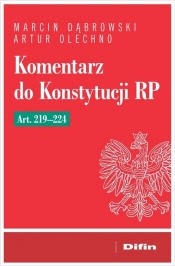 Komentarz do Konstytucji RP art. 219-224 - Marcin Dąbrowski, Artur Olechno