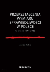 Przekształcenia wymiaru sprawiedliwości w Polsce w latach 1944-2020 - Madera Andrzej