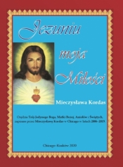 Jezuniu moja Miłości - Mieczysława Kordas