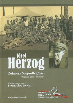 Józef Herzog Żołnierz Niepodległości - Wywiał Przemysław<br />