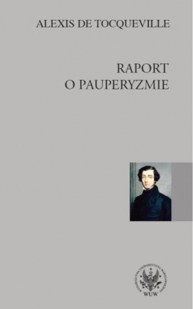 Raport o pauperyzmie - Tocqueville Alexis<br />