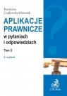 Aplikacje prawnicze w pytaniach i odpowiedziach Tom 3  Czajkowska-Matosiuk Katarzyna