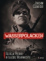 Wasserpolacken Relacja Polaka w służbie Wehrmachtu Ceraficki Joachim
