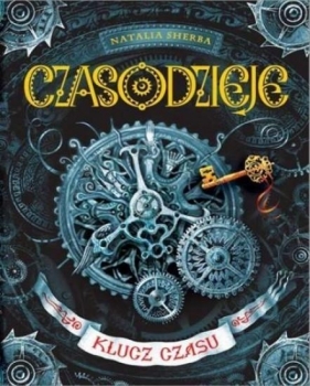 Czasodzieje Klucz czasu - Natalia Sherba