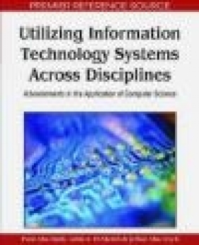 Utilizing Information Technology Systems Across Disciplines E Abu-Taieh