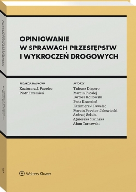 Opiniowanie w sprawach przestępstw i wykroczeń drogowych - Adam Tarnowski, Diupero Tadeusz, Agnieszka Siwińska, Marcin Fudalej, Bartosz Kozłowski, Piotr Krzemień, Kazimierz Pawelec, Marcin Pawelec-Jakowiecki, Andrzej Sekuła