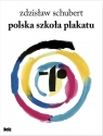 Polska szkoła plakatu Schubert Zdzisław