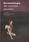 Dermatologia dla stylistów paznokci w.14 Opracowanie zbiorowe