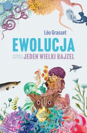 Ewolucja, czyli jeden wielki bajzel - Grasset Leo