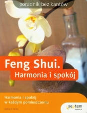 Feng Shui. Harmonia i spokój w każdym pomieszczeniu