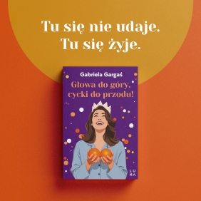 Głowa do góry, cycki do przodu! - Gabriela Gargaś
