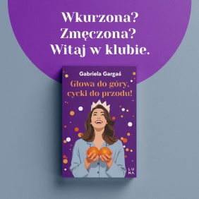 Głowa do góry, cycki do przodu! - Gabriela Gargaś