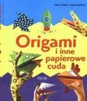 Origami i inne papierowe cuda - O'brien Eileen, Needham Kate