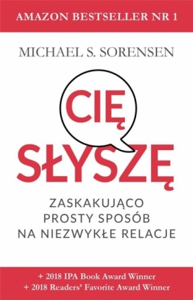Słyszę cię: zaskakująco prosty sposób na niezwykłe relacje - Michael S. Sorensen