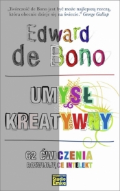 Umysł kreatywny. 62 ćwiczenia rozwijające intelekt - Edward de Bono