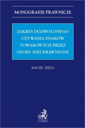 Zakres dozwolonego używania znaków towarowych przez osoby nieuprawnione - Zejda Maciej